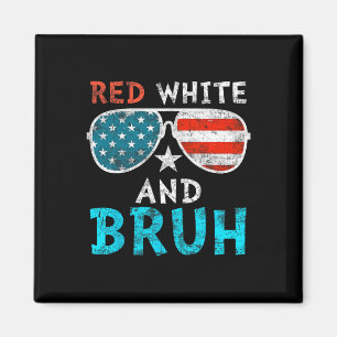 Red White und Bruh Happy 4. Juli Patriotic Ind Magnet