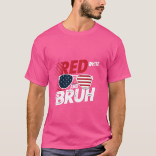 Red White und Bruh Happy 4. Juli Patriotic Ind T-Shirt