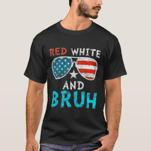 Red White und Bruh Happy 4. Juli Patriotic Ind T-Shirt