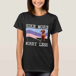 Redbone Coonhound Wandern Sie mehr, sorgen Sie sic T-Shirt