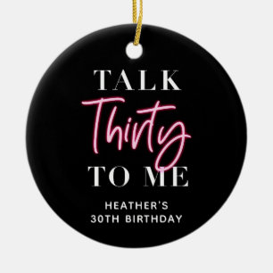 Rede 30 mit mir 30. Geburtstag Party Keramik Ornament