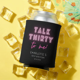 Rede dreißig mit mir 30. Geburtstag Party Neon Pin Dosenkühler