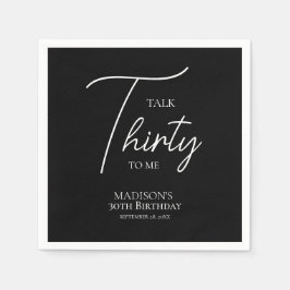 Rede dreißig mit mir am 30. Schwarz & Weiß Geburts Serviette