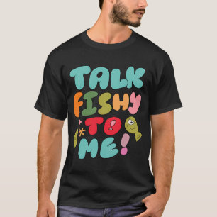 Rede fischig mit mir (Blau) T-Shirt