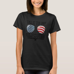 Rede mit mir Jesus Brille Usa Flaggen Patriotische T-Shirt