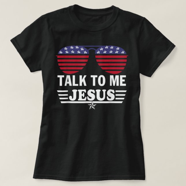 Rede mit mir Jesus Glasses US Flag T - Shirt (Design vorne)