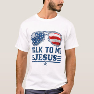 Rede mit mir Jesus Glasses US-Flagge Christlicher  T-Shirt