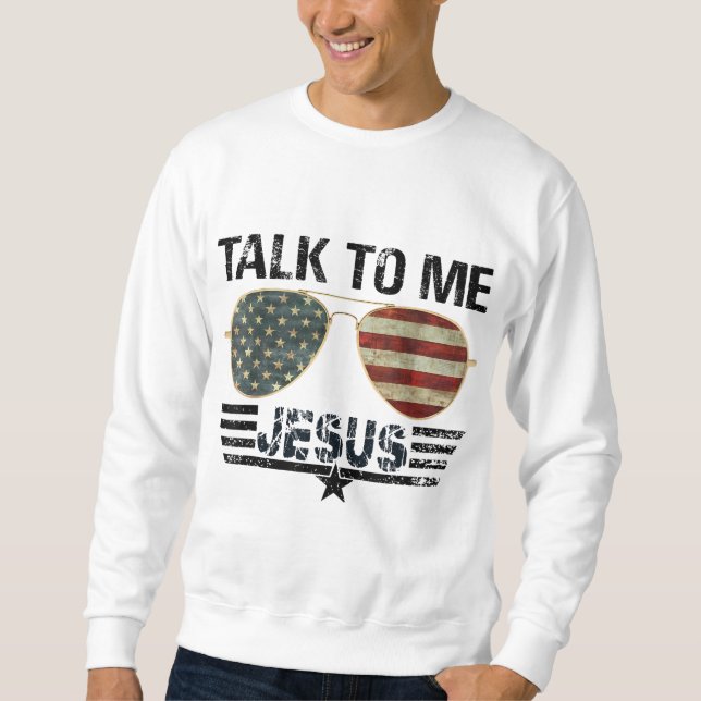 Rede mit mir Jesus US-Flagge Christlich Sweatshirt (Vorderseite)