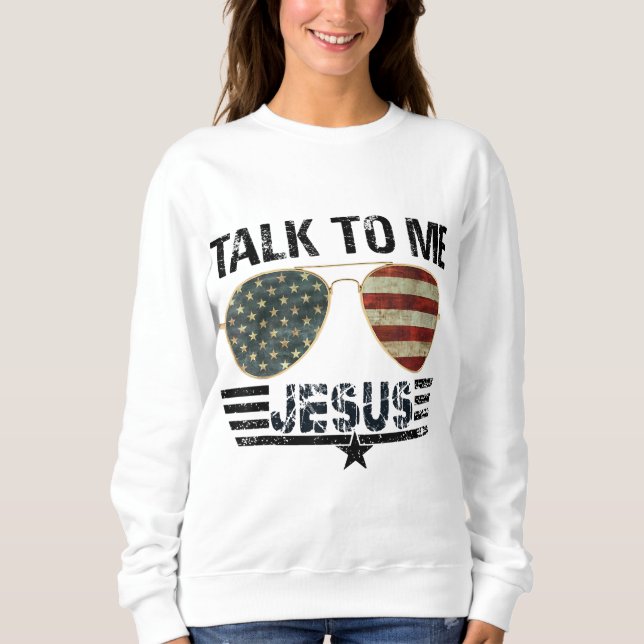 Rede mit mir Jesus US-Flagge Christlich Sweatshirt (Vorderseite)