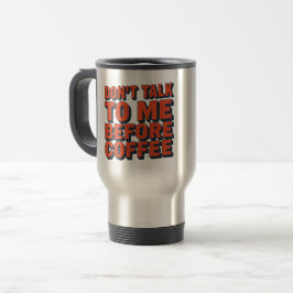 Rede mit mir nicht vor dem Kaffee lustiger Reisebe Reisebecher