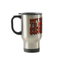 Rede mit mir nicht vor dem Kaffee lustiger Reisebe