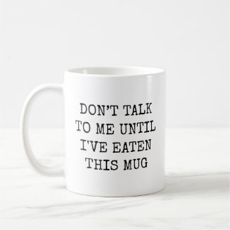 Rede nicht mit mir, bis ich das gegessen habe Lust Kaffeetasse