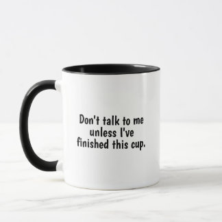 Rede nicht mit mir, bis ich diese Tasse fertig hab