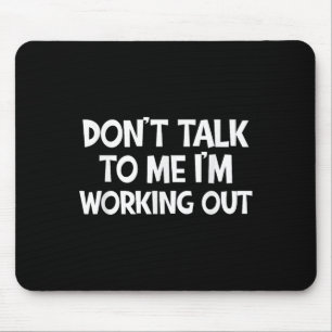 Rede nicht mit mir, ich trainiere gerade Lustige G Mousepad