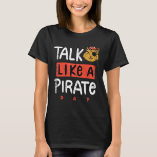 Rede wie ein Piratentag T-Shirt