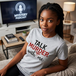 Reden Sie Mord mit mir wahrer krimineller T - Shir T-Shirt