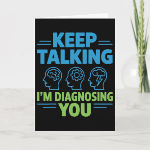 Reden Sie weiter, ich diagnostiziere Sie Lustige P Karte
