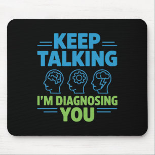 Reden Sie weiter, ich diagnostiziere Sie Lustige P Mousepad