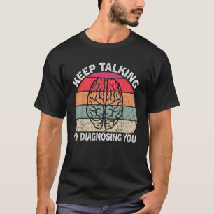 Reden Sie weiter, ich diagnostiziere Sie Männer Fr T-Shirt
