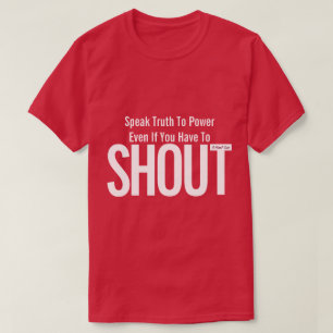 Reden Wahrheit zu Power (SHOUT) - Ein MisterP-Shir T-Shirt