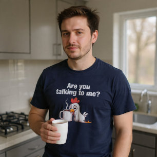 Redest du mit mir? Lustiges Huhn Kaffee T-Shirt