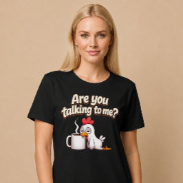 Redest du mit mir? Lustiges Huhn Kaffee T-Shirt