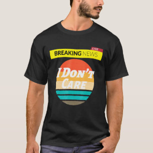 Redewendungen für Männer Mädchen Breaking News I D T-Shirt