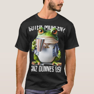 Redewendungen Guten Morgen Ganz dünes Eis-Kaffeezu T-Shirt