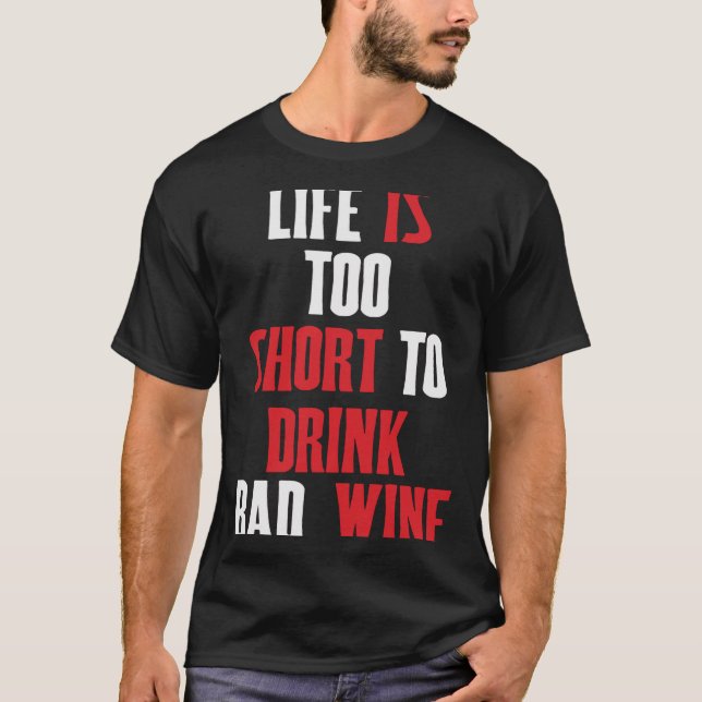 Redewendungen motif Wein Das Leben ist zu kurz für T-Shirt (Vorderseite)