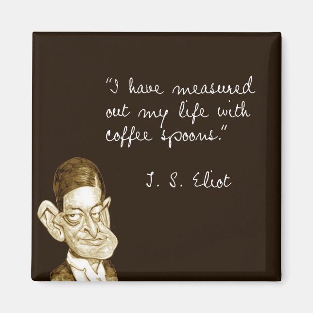 Redewendungen von T. S. Eliot Magnet (Vorne)