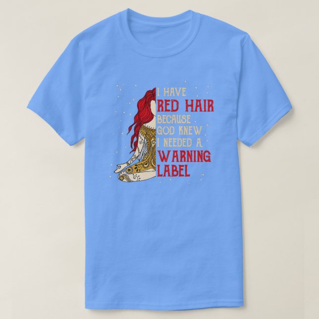 Redhead I have Red Hair braucht ein Warnschild T-Shirt (Design vorne)