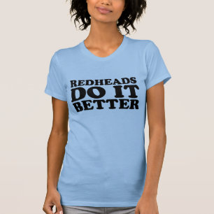 Redhead macht es besser T-Shirt