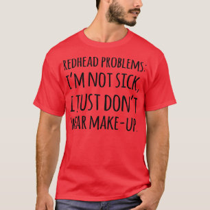 REDHEAD-PROBLEME T-Shirt