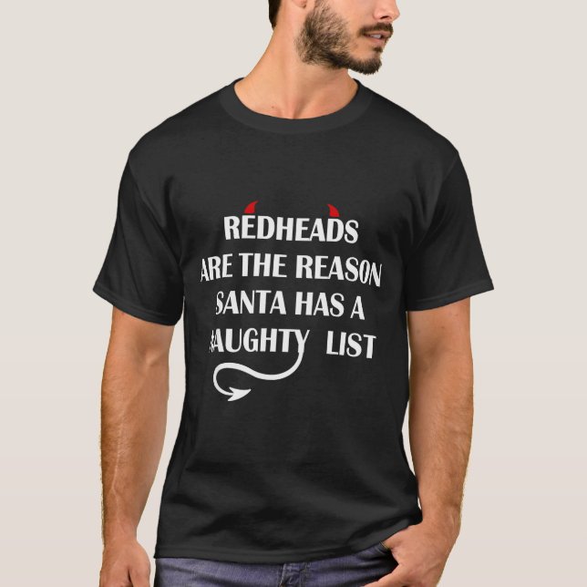 Redheads Are The Reason Santa Has A Naughty List  T-Shirt (Vorderseite)