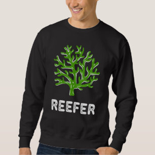 Reefer Funny Coral Reef Frag Sweatshirt