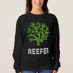 Reefer Funny Coral Reef Frag Sweatshirt