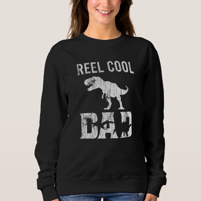 Reel Cool Dad Rex Dinosaur Dino Tyrannosaurus Rex Sweatshirt (Vorderseite)