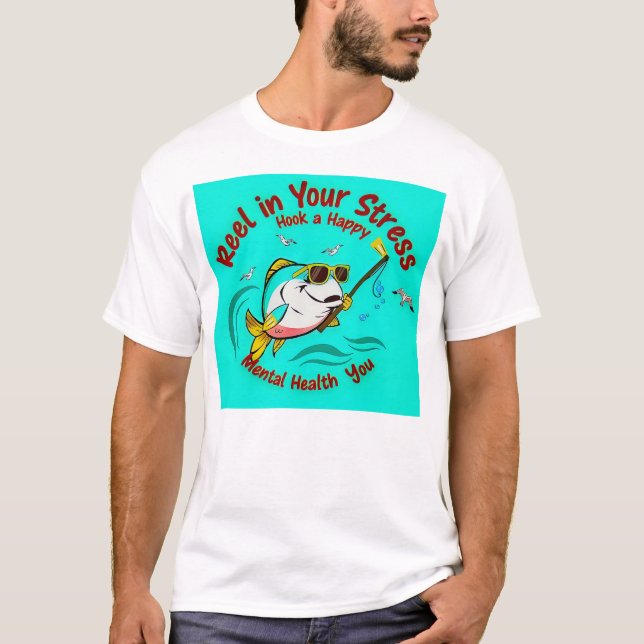 Reel in Your Stress T-Shirt (Vorderseite)