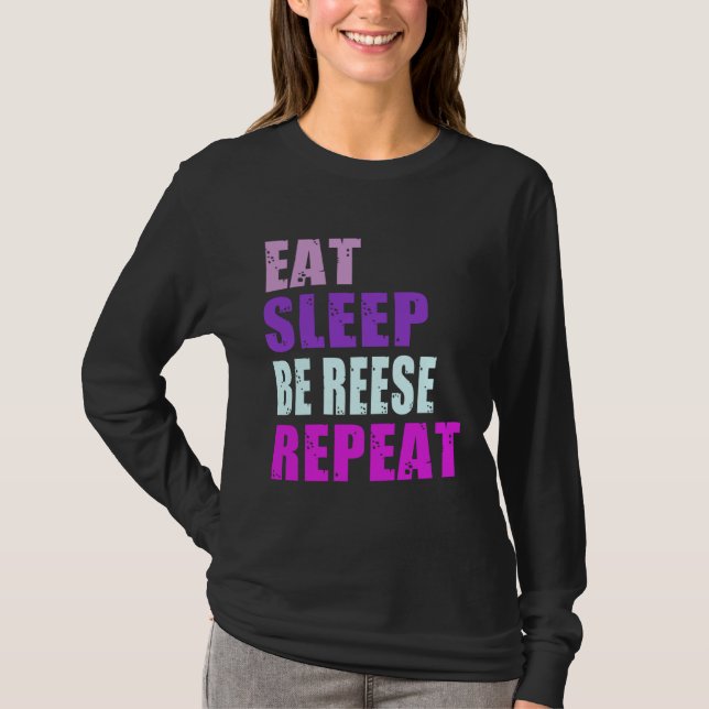 Reese Eat Sleep Be Repeat Reese T-Shirt (Vorderseite)