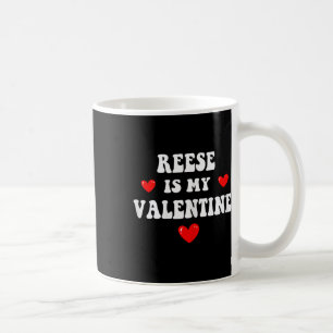 Reese ist mein Valentinsgruß Personalisiert Custom Kaffeetasse