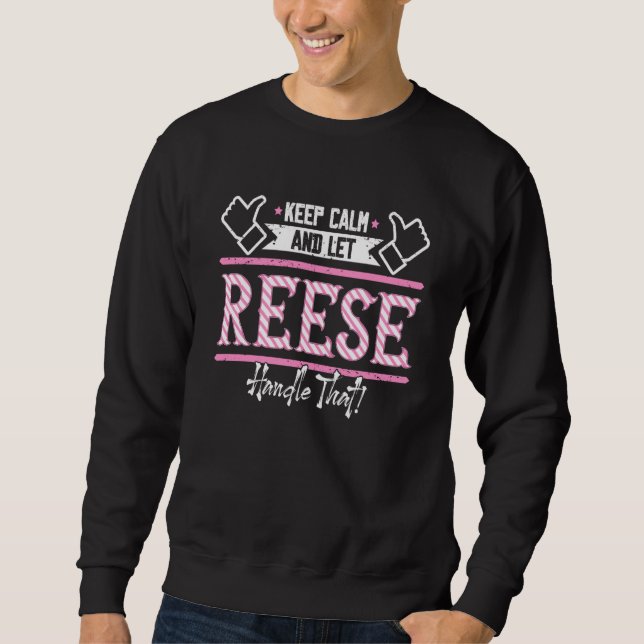 Reese Keep Calm and let Reese Handle that  1 Sweatshirt (Vorderseite)