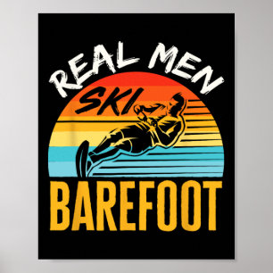 Refoot Water Skifahren Ski Ski Ski Funny Real Men Poster