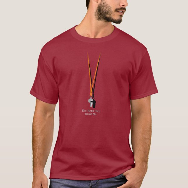 Refs Can Blow Me-Shirt T-Shirt (Vorderseite)