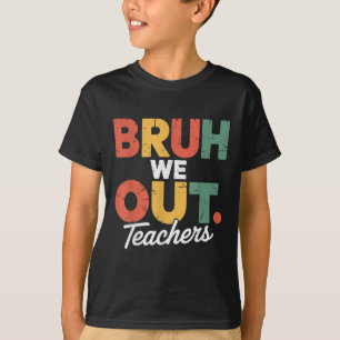 Reg Bruh wir sind raus Gib es zu Du wirst mich ins T-Shirt