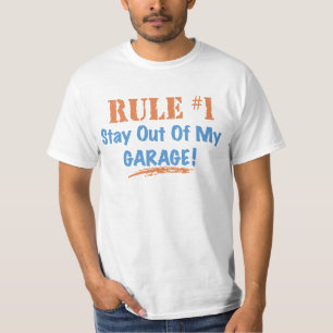 Regel #1 bleibe aus meiner Garage heraus T-Shirt