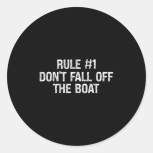 Regel #1 Fallen Sie nicht vom Boot ab – Lustige Bo Runder Aufkleber