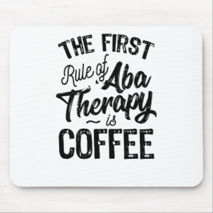 Regel der ABA-Therapie ist Kaffee Mousepad