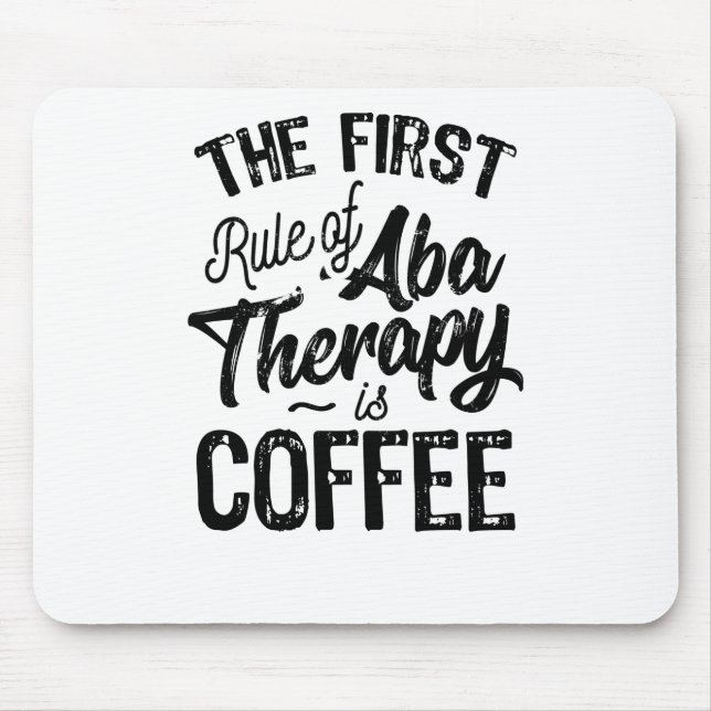 Regel der ABA-Therapie ist Kaffee Mousepad (Vorne)
