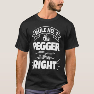 Regel Nr. 1: Der PEGGER hat immer Recht T-Shirt