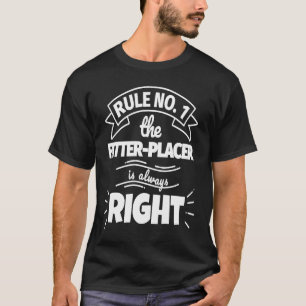 Regel Nr. 1: FITTER PLACER hat immer Recht T-Shirt